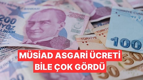 Asgari Ücret Beklentisinde MÜSİAD Şoku Yaşanıyor: Bölgesel Asgari Ücret İstediler