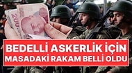 Bedelli Askerliğe Yine Zam Geliyor: Masadaki Rakam Belli Oldu!