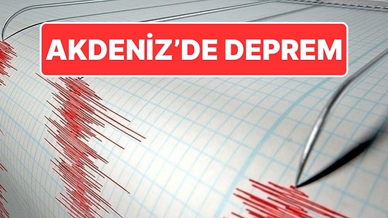 Akdeniz’de 4.7 Büyüklüğünde Deprem: Antalya’dan da Hissedildi