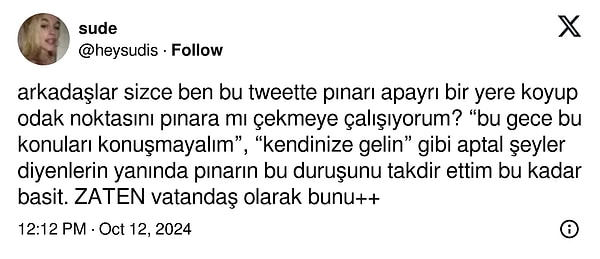 Fakat @heysudis Pınar Deniz'i övmesinin altındaki asıl sebebin, bazı meslektaşlarının verdiği havada, sönük ve umursamaz tepkiler olduğunu dile getirdi.