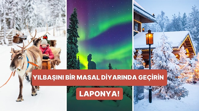 Yılbaşında Kuzey Işıklarıyla Büyüleneceğiniz Laponya’da Yapmanız Gereken 12 Şey