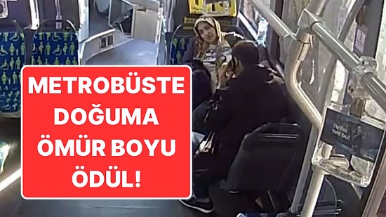 Metrobüste Doğuma Ödül: Toplu Taşıma Yılmaz Bebeğe Ömür Boyu Ücretsiz Olacak