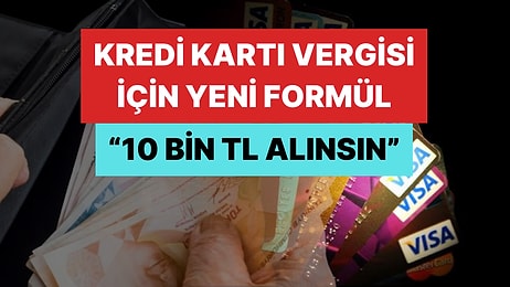 Kredi Kartı Vergisi İçin Yeni Formül: 1 Milyon Limiti Olan Vatandaştan 10 Bin Lira Kesilsin