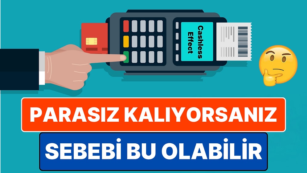 Kredi Kartıyla Harcama Yapanların Sanki Hiç Para Harcamıyormuş Gibi Hissetmesinin Sebebi: Cashless Effect