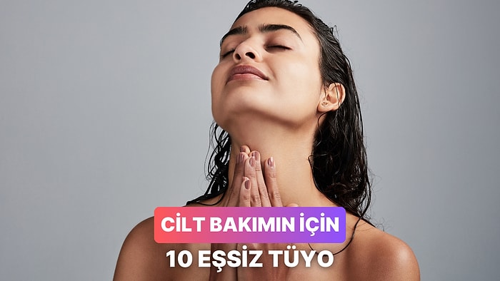 Cilt Bakımına Kafayı Takmış Olanların Bile Pek Bilmediği 10 Tüyoyu Paylaşıyoruz!