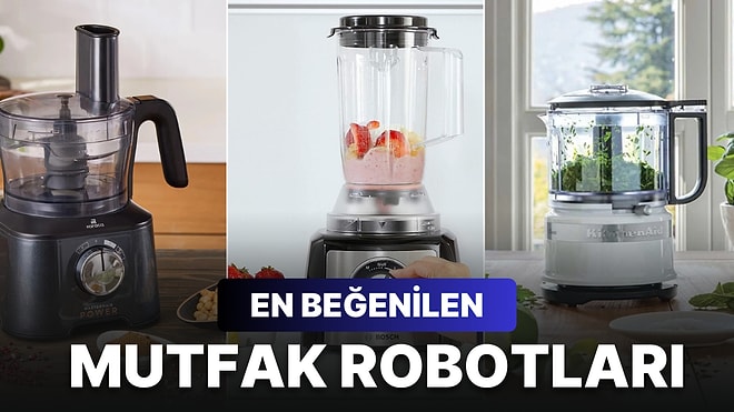 En İyi Mutfak Robotu Hangi Marka? En Çok Tercih Edilen Mutfak Robotu Öneri ve Tavsiyeleri