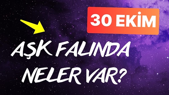 Burcuna Göre 30 Ekim Çarşamba Günü Aşk Falında Seni Neler Bekliyor? ❤️