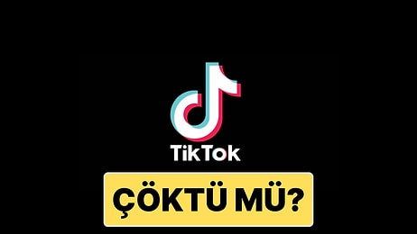 TikTok Çöktü mü? Neden Açılmıyor? 23 Ekim 2024 TikTok Erişim Problemi