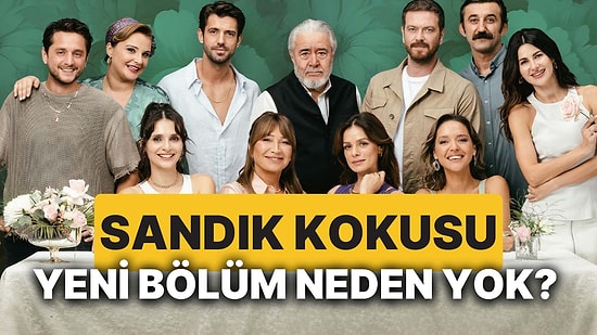 Sandık Kokusu Neden Yok? Sandık Kokusu Yeni Bölüm Ne Zaman Yayınlanacak?