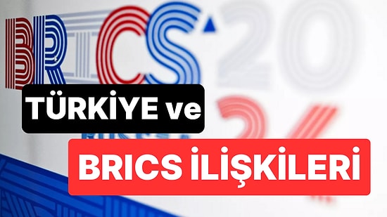 Türkiye BRICS'e Üye mi? BRICS Üyeleri Hangi Ülkeler?