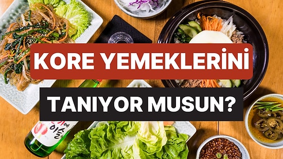 Kore Yemeklerini Ne Kadar Tanıyorsun?