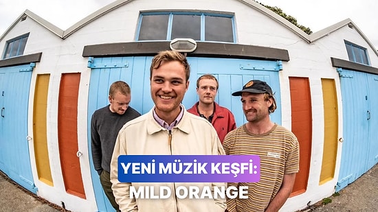 Bulunduğunuz Andan Uzaklaşmak İstediğinizde Dinlemeniz Gereken 13 Mild Orange Parçası