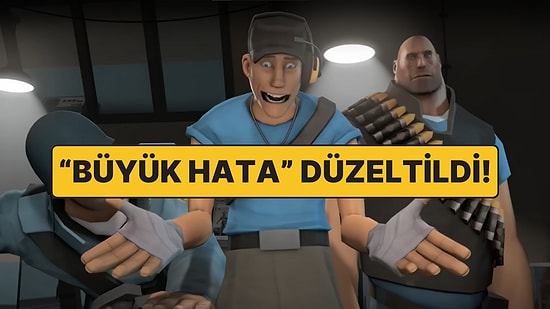 Valve İhmal Ettiği Efsane Oyunu Team Fortress 2'deki Hatayı 17 Yıl Sonra Düzeltti!