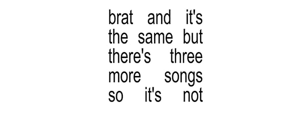 Charli, albümüne 3 yeni şarkı ekleyerek "brat and it's the same but there's three more songs so it's not" albümünü paylaştı.