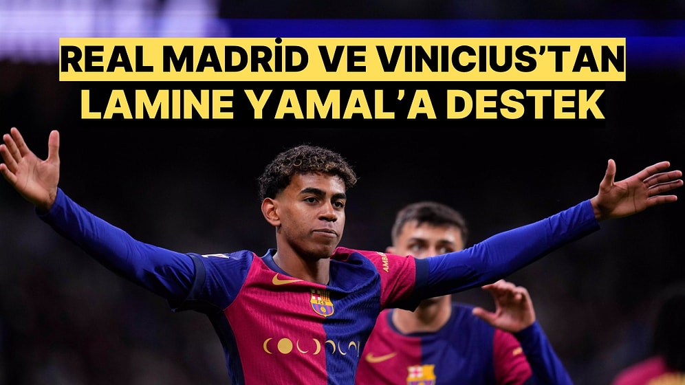 Barcelona'nın Yıldızı Yamal'a Yapılan Irkçılığa Real Madrid ve Vinicius'tan Sert Cevap