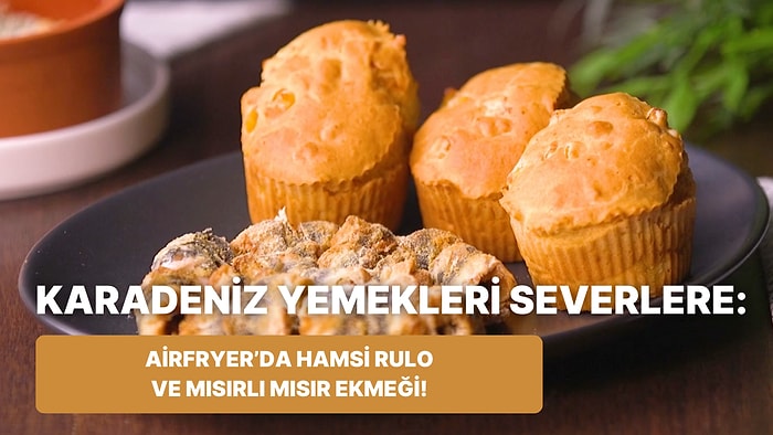 Yok Böyle Bir Lezzet Diyeceksiniz: Airfryer'da Hamsi Rulo ve Mısırlı Mısır Ekmeği Nasıl Yapılır?