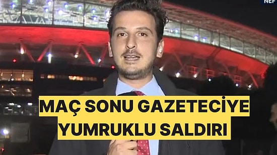 Galatasaray - Beşiktaş Derbisinin Ardından Gazeteci Emre Kaplan'a Yumruklu Saldırı Gerçekleşti