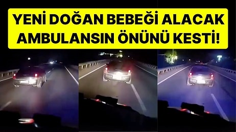 Yeni Doğan Bebeği Almaya Giden Ambulansa Yol Vermedi: Sağ Sol Yaprak Yolu Kapatan Sürücü Tepki Çekti