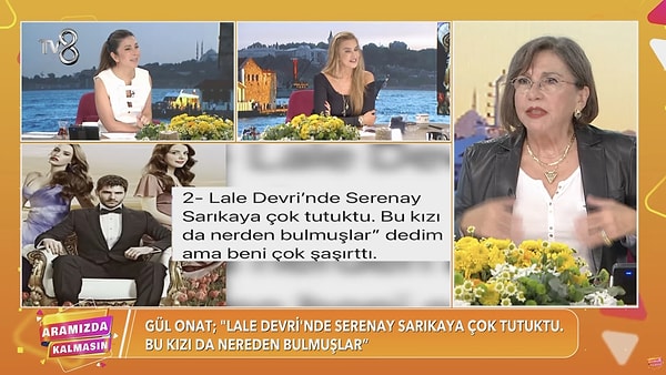 "Lale Devri'nde Serenay Sarıkaya çok tutuktu. 'Bu kızı da nereden bulmuşlar. Eyvah, eyvah yandık' dedim. Ama beni şaşırttı" diyerek konuya girdi.