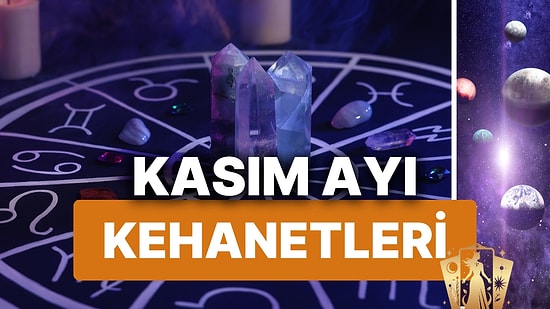 Kasım Ayında Meydana Gelecek Astrolojik Olaylar ve Burçlara Özel Kehanetler!