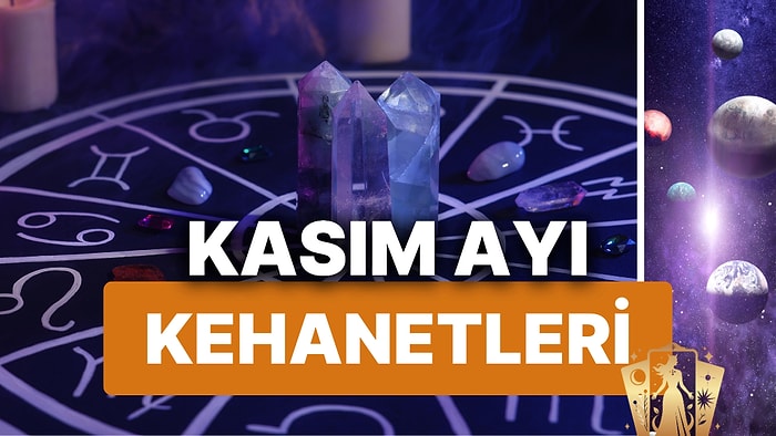 Kasım Ayında Meydana Gelecek Astrolojik Olaylar ve Burçlara Özel Kehanetler!