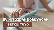 Evini Tozdan Korumanı Sağlayacak 11 İpucu