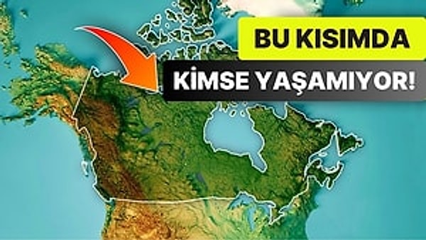 6. Kanada'nın %80'inde Yerleşim Olmadığını Biliyor muydunuz?