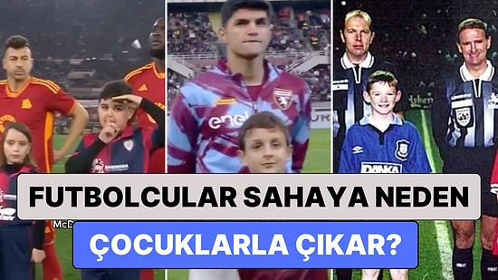 Pek Çok Çocuğun Hayali: Futbolcular Sahaya Neden Çocuklarla Çıkar?