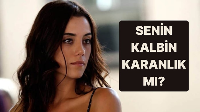 Senin Kalbin Karanlık mı?