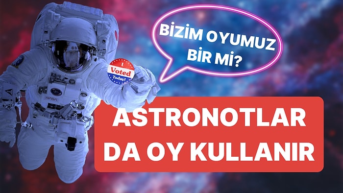 Astronotla Oyumuz Bir mi? Meğer NASA Astronotları da Uzayda Oy Kullanmış!