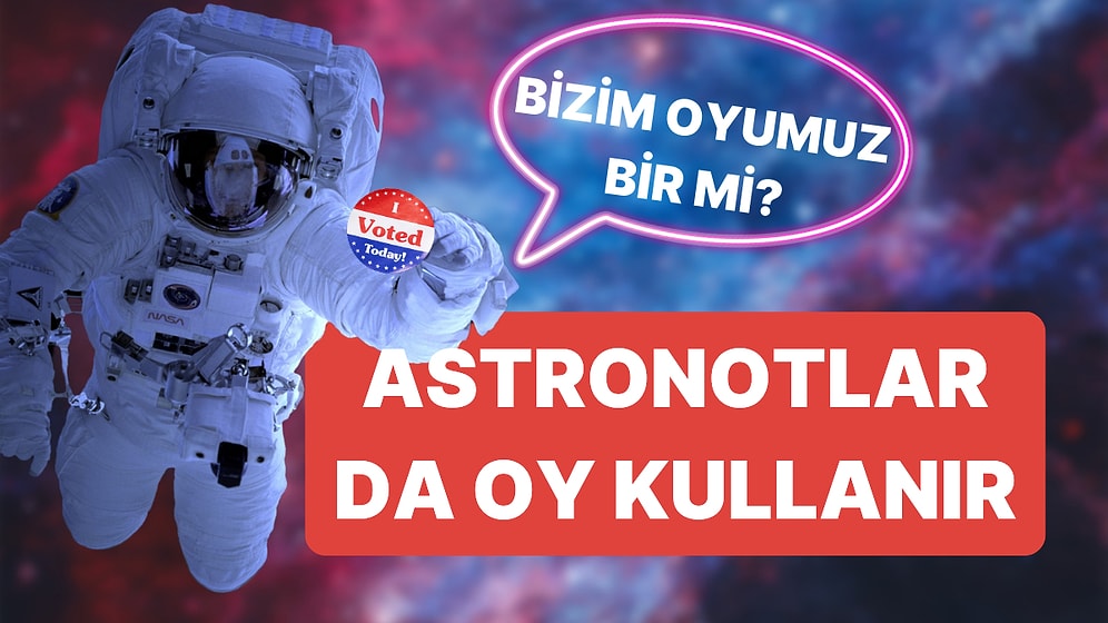 Astronotla Oyumuz Bir mi? Meğer NASA Astronotları da Uzayda Oy Kullanmış!