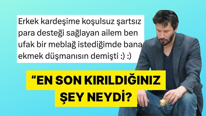 En Son Kırıldıkları Olayları Paylaşarak Ciğer Miğer Bırakmayan Kullanıcılar