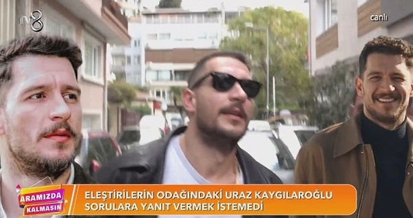 "Aramızda Kalmasın" kamerasına yansıyan Uraz Kaygılaroğlu nazik bir tavırla "Görülmek istesem görülecek yerlere giderim. Rica ediyorum, konuşmak istemiyorum" dedi.