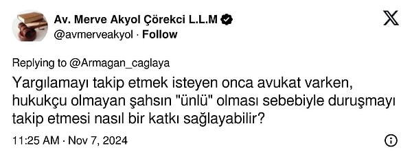 Çağlayan'ın paylaşımına avukat bir sosyal medya kullanıcısından ise "Yargılamayı takip etmek isteyen onca avukat varken, hukukçu olmayan şahsın "ünlü" olması sebebiyle duruşmayı takip etmesi nasıl bir katkı sağlayabilir?" yorumu geldi 👇🏻