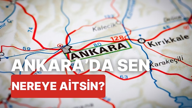 Senin Ruhun Ankara’nın Neresine Ait?