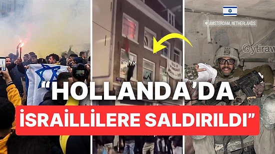 Amsterdam Karıştı: İsraillilerin 'Saldırıya Uğradığı' Olayların Arkasında Aslında Ne Yaşandı?