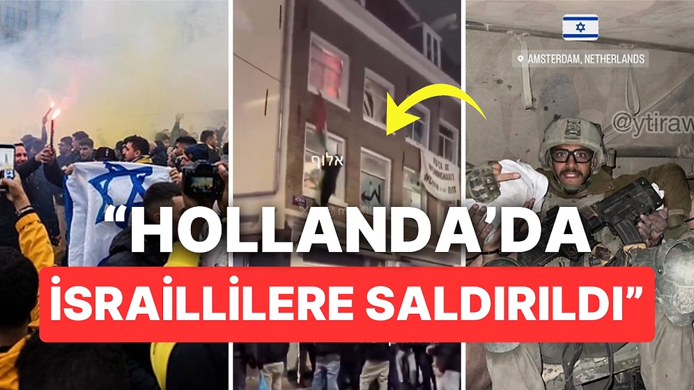 Amsterdam Karıştı: İsraillilerin 'Saldırıya Uğradığı' Olayların Arkasında Aslında Ne Yaşandı?