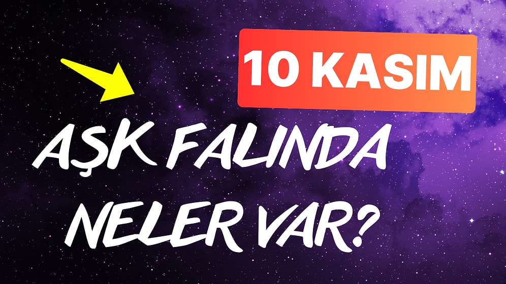 Burcuna Göre 10 Kasım Pazar Günü Aşk Falında Seni Neler Bekliyor?