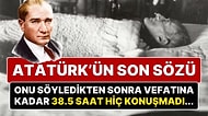 10 Kasım 1938’de Hayatını Kaybeden Ulu Önder Mustafa Kemal Atatürk’ün Son Sözü "Aleykümesselam" Oldu