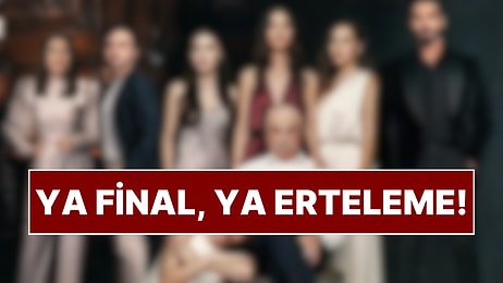 Yeni Sezonda TV Ekranları Fena Karıştı: 5 Dizinin Ertelendiği Sezonda 6 Dizi Şimdiden Final Yaptı!