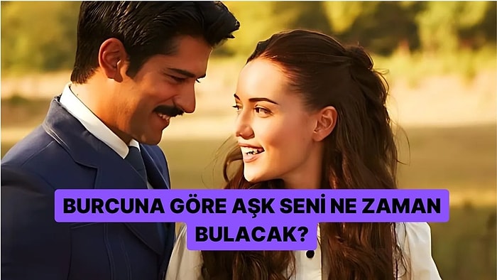 Burcuna Göre Aşk Seni Ne Zaman Bulacak?