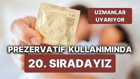 Türkiye, Prezervatif Kullanımında Geride Kaldı! Uzmanlar ise Cinsel Yolla Bulaşan Hastalıklara Karşı Uyarıyor