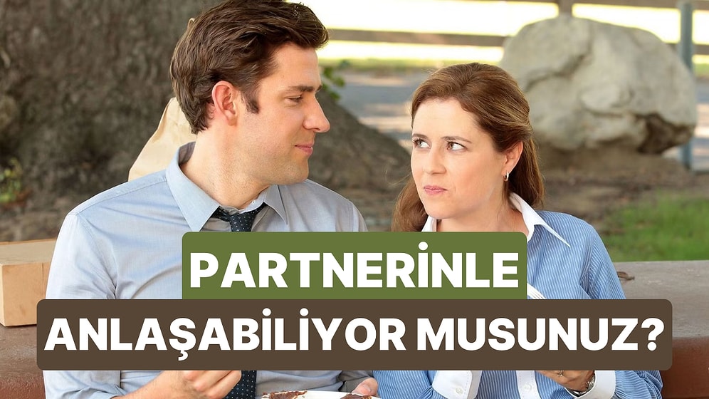 Partnerinle Ne Kadar İyi Anlaşıyorsunuz?