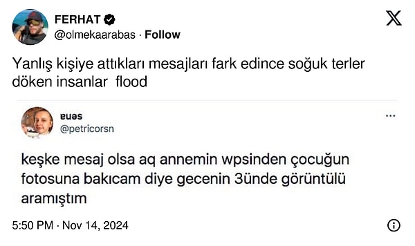 Her şey @olmekaarabas nickli Twitter kullanıcısının, ''Yanlış kişiye attıkları mesajları fark edince soğuk terler döken insanlar'' notuyla paylaştığı flood'la başladı.