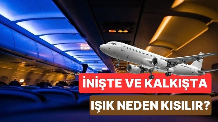 Uçak İnerken ve Kalkarken Işıkların Kısılmasının Sebebi Nedir?