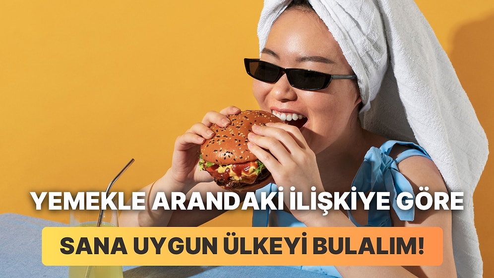 Yemeklerle Arandaki İlişkiye Göre Sen Hangi Ülkede Yaşamalısın?