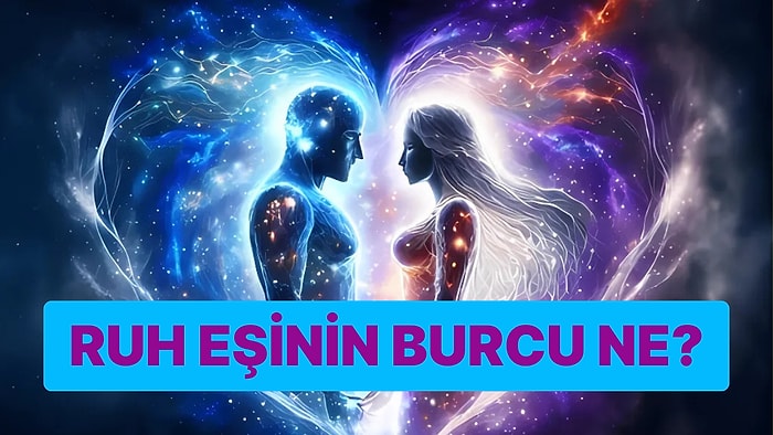 İlişki Testi: Senin Ruh Eşinin Burcunu Söylüyoruz!