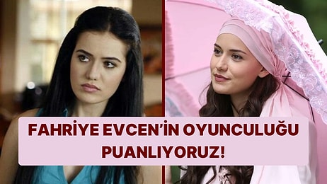 Fahriye Evcen'in Oyunculuğu Puanlıyoruz!