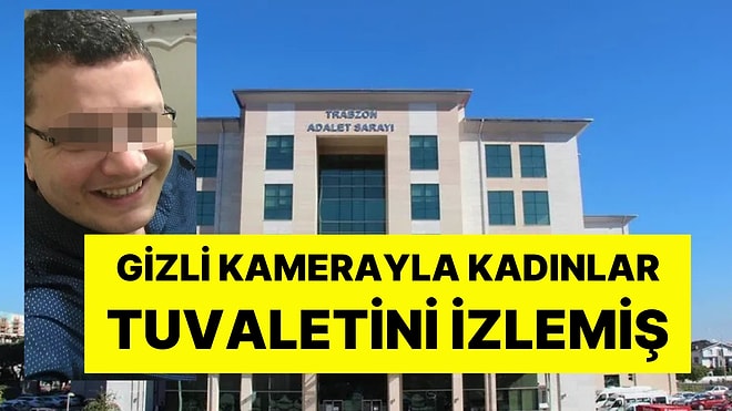 Trabzon Adliyesi’nde Skandal: Gizli Kamerayla Kadınlar Tuvaletini İzlemiş