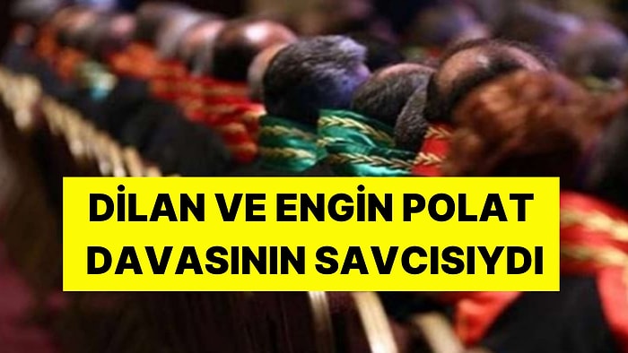 Liste  Yayımlandı: Dilan Polat'ın Davasını Açan Savcının Görev Yeri Değişti